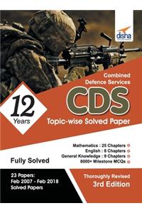 CDS 12 Years Mathematics, English & General Knowledge Topic-wise Solved Papers (2007-2018) - 3rd Edition