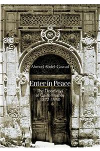 Enter in Peace: The Doorways of Cairo Homes, 1872a 1950