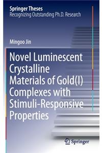 Novel Luminescent Crystalline Materials of Gold(i) Complexes with Stimuli-Responsive Properties