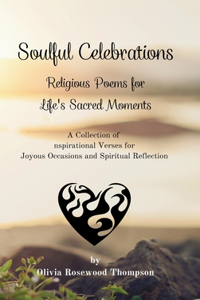 Soulful Celebrations - Religious Poems for Life's Sacred Moments