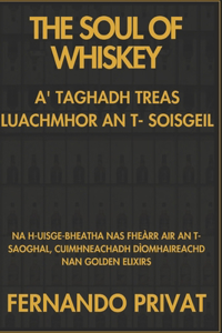 The Soul of Whiskey A' Taghadh Treas Luachmhor an T- Soisgeil