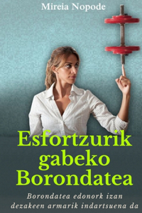 Esfortzurik gabeko Borondatea: Borondatea edonork izan dezakeen armarik indartsuena da