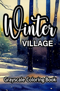 Winter Village Grayscale Coloring Book