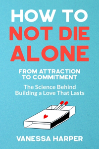 How to Not Die Alone