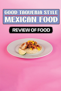 Good Taqueria Style Mexican Food