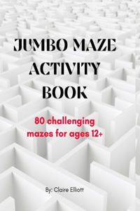 Jumbo Maze Activity Book (80 Challenging Mazes with Solutions)