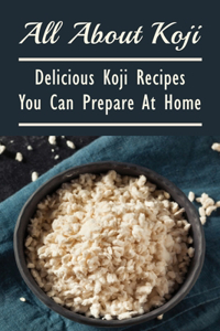 All About Koji