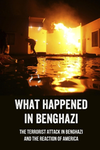What Happened In Benghazi