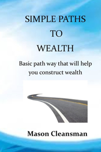 Simple Paths to Wealth