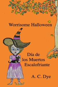 Worrisome Halloween/Día de los Muertos Escalofriante