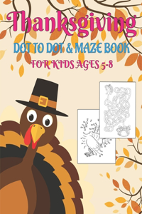 Thanksgiving Dot to Dot & Maze Book for Kids Ages 5-8