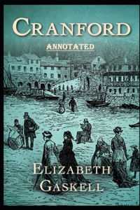 cranford by elizabeth cleghorn gaskell Annotated