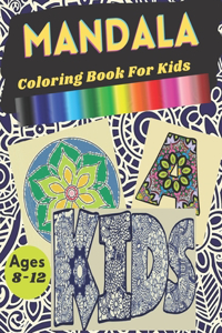 Mandala Coloring Book For Kid Ages 8-12