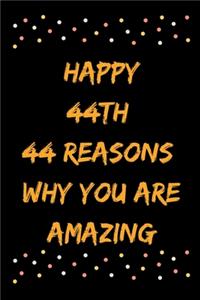 Happy 44th 44 Reasons Why You Are Amazing