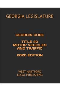 Georgia Code Title 40 Motor Vehicles and Treaffic 2020 Edition
