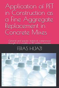 Application of PET in Construction as a Fine Aggregate Replacement in Concrete Mixes