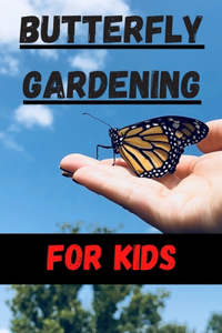 Butterfly Gardening for Kids