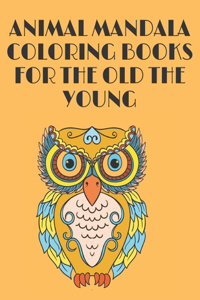 Animal Mandala Coloring Books for the Old the Young