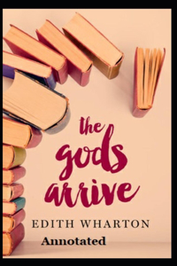 The Gods Arrive Annotated
