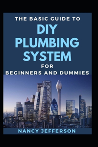 The Basic Guide To DIY Plumbing System For Beginners And Dummies