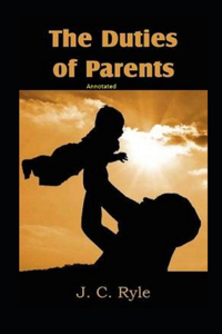 The Duties of Parents Annotated