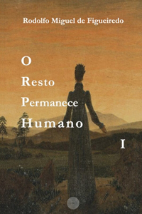 O Resto Permanece Humano