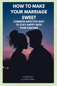 How to Make Your Marriage Sweet