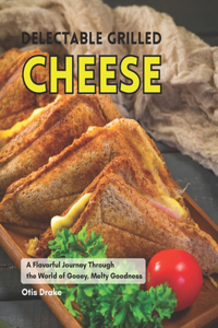 Delectable Grilled Cheese