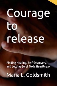 Courage to release