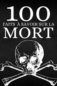 100 faits à savoir sur la Mort: Découvertes et mystères, Explorer les rites et croyances