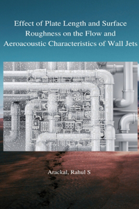 Effect of plate length and surface roughness on the flow and aeroacoustic characteristics of wall jets