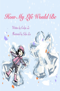 How My Life Would Be