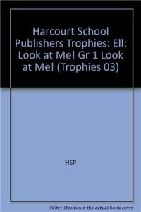 Harcourt School Publishers Trophies: Ell Reader Grade 1 Look at Me!