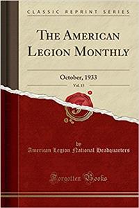The American Legion Monthly, Vol. 15: October, 1933 (Classic Reprint)