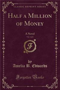 Half a Million of Money, Vol. 1 of 2
