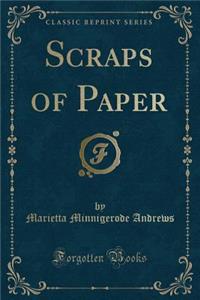 Scraps of Paper (Classic Reprint)