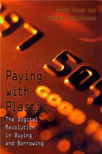 Paying with Plastic - The Digital Revolution in Buying & Borrowing