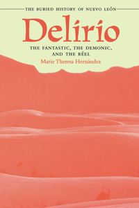Delirio--The Fantastic, the Demonic, and the Réel: The Buried History of Nuevo León