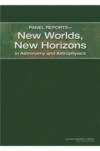 Panel Reports—New Worlds, New Horizons in Astronomy and Astrophysics