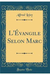 L'ï¿½vangile Selon Marc (Classic Reprint)