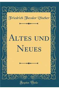 Altes Und Neues (Classic Reprint)