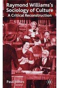 Raymond Williams’s Sociology of Culture