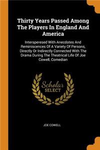 Thirty Years Passed Among The Players In England And America