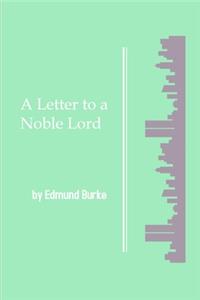 A Letter to a Noble Lord