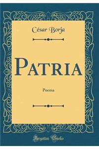 Patria: Poema (Classic Reprint)