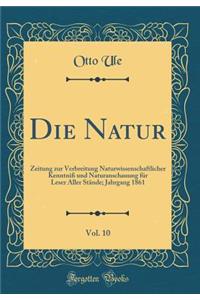 Die Natur, Vol. 10