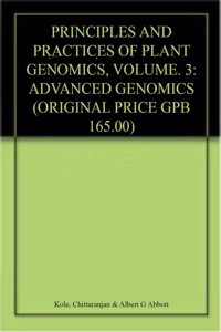 Principles And Practices Of Plant Genomics, Volume 3 Advanced Genomics Original Price Gpb 165 00
