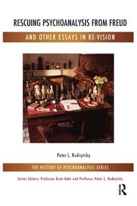 Rescuing Psychoanalysis from Freud and Other Essays in Re-Vision
