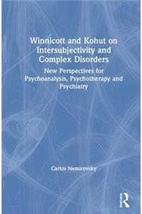 Winnicott and Kohut on Intersubjectivity and Complex Disorders