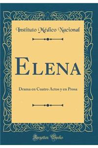 Elena: Drama en Cuatro Actos y en Prosa (Classic Reprint)